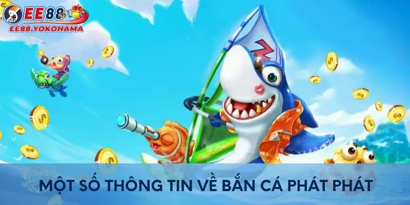 Một số thông tin về bắn cá phát phát